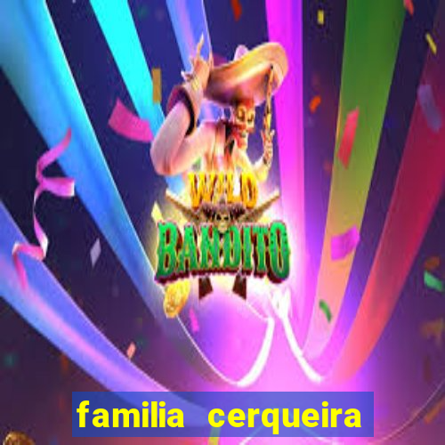 familia cerqueira na bahia